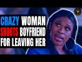 Crazy Woman Shoots Boyfriend For Leaving Her. Watch What Happens.