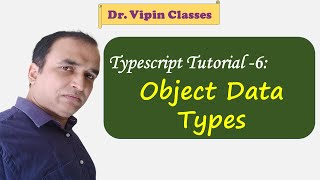 Typescript Tutorial - 6 | Object Data Types in Typescript | Dr Vipin Classes
