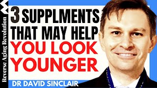 3 SUPPLEMENTS That May Help You To LOOK YOUNGER | Dr David Sinclair Interview Clips