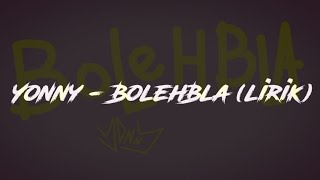 Yonny - BolehBla (lirik)