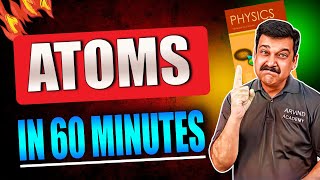 🔥ATOMS in 60 minutes 👉NCERT Chapter 12 ATOMS Class 12 Physics 🎯 Arvind Academy