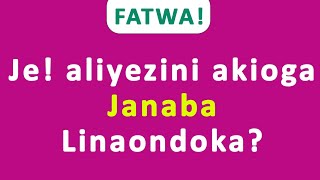 FATWA|Jee aliezini akioga janaba linaondoka?