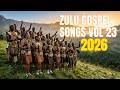 Zulu Gospel Songs From South Africa Vol. 23 🔥 | Powerful Praise & Worship Choir Mix