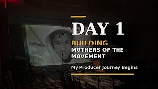 Day 1 Building Mothers of the Movement | My Producer Journey Begins