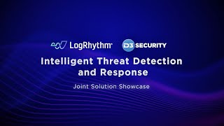 [D3 Smart SOAR & LogRhythm] Intelligent Threat Detection and Response