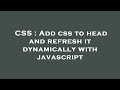 CSS : Add css to head and refresh it dynamically with javascript