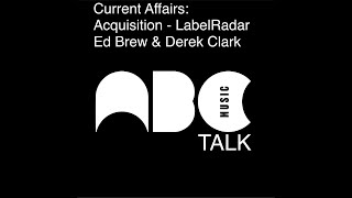 Current Affairs: Acquisition LabelRadar - Ed Brew \u0026 Derek Clark