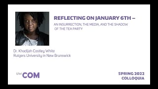 Spring 2022 Colloquium - Dr. Khadijah Costley White - REFLECTING ON JANUARY 6TH
