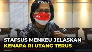 Mengapa Pemerintah Indonesia Terus Menambah Utang? Ini Jawab Stafsus Sri Mulyani