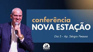 Conferência Nova Estação | #3ª Ministração | Ap. Sérgio Pessoa