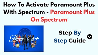 How To Activate Paramount Plus With Spectrum - Paramount Plus On Spectrum