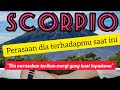 SCORPIO♏Perasaan dia terhadapmu saat ini 