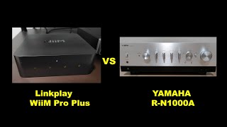 Comparison of Linkplay's WiiM Pro Plus network streamer and Yamaha's R-N1000A