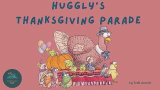 📚 Kid's Read-Aloud 📚 Huggly's Thanksgiving Parade By Tedd Arnold | Thanksgiving Fun!