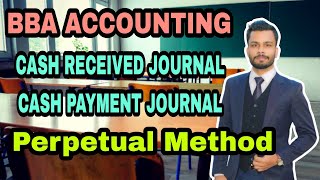 CASH RECEIVED JOURNAL, CASH PAYMENT JOURNAL, PERPETUAL METHOD