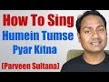 Humein Tumse Pyar Kitna Singing Lesson 