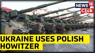 Ukraine Uses Polish Howitzer In The Frontline | Ukraine Hits  Back With Howitzer Power | News18