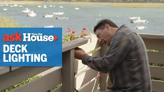 How to Install Deck Rail Lighting | Ask This Old House
