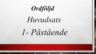 1- Ordföljd, huvudsats, påstående (rak och omvänd ordföljd) SFI C-D