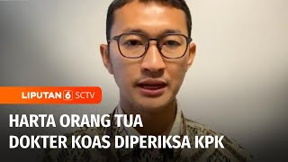 KPK Usut Harta Kekayaan Ayah Dokter Koas Lady Aurellia | Liputan 6