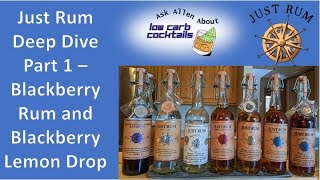 Deep Dive into Just Rum Part 1 - Blackberry Rum and Blackberry Lemon Drop 2024E046