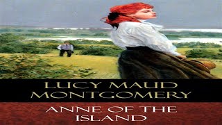 Anne of the Island  by Lucy Maud Montgomery (Full Audio Book)