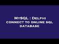 MySQL : Delphi connect to online sql database