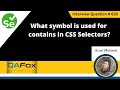 What symbol is used for contains in CSS Selectors (Selenium Interview Question #628)
