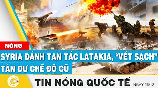 Tin nóng Quốc tế, Syria đánh tan Latakia, vét sạch chế độ cũ; Máy bay rơi ở Kazakhstan do bị bắn hạ?