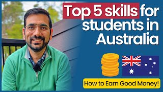 Top 5 Skills for international Students in Australia 2023! | How to Earn GOOD MONEY?