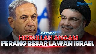 🔴Ancaman Mengerikan Hizbullah!, akan Lakukan Perang Skala Besar Guna Hancurkan Israel