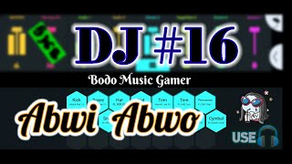 Abwi Abwo Bodo DJ #16