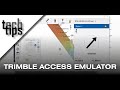 Installing and using the Trimble Access Emulator