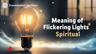 Spiritual Meaning of Flickering Lights: Signs from the Spirit Realm & Energy Shifts