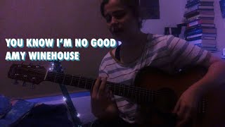 You Know I'm No Good by Amy Winehouse (cover, lofi n stuff)