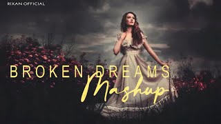 Broken Dreams Mashup | Arijit Singh | Darshan Raval | Rixan Official