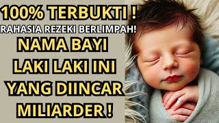 100% TERBUKTI! RAHASIA REZEKI BERLIMPAH! 10 NAMA BAYI LAKI LAKI ISLAMI YANG JADI INCARAN MILIARDER!