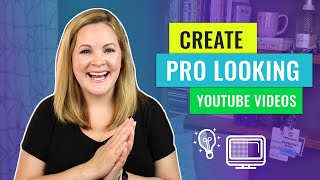 How To Make Professional Videos For YouTube (by yourself!)