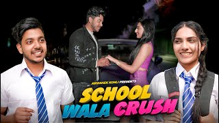 School wala Crush | Meeting School crush after years | Abhishek kohli