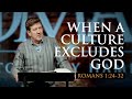 When a Culture Excludes God  |  Romans 1:24-32  |  Gary Hamrick