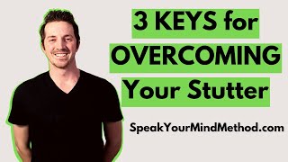 3 KEYS for Overcoming Your Stutter
