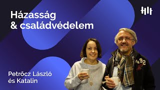 Petrőcz László \u0026 Katalin: Házasság és családvédelem - Hitköznapok