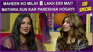 Maheen Ko 8 Lakh Eidi Mili? | Mathira Show | Basit Rind | Eid Special | Eid Day 1 |BOL Entertainment