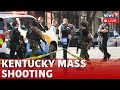 Kentucky Mass Shooting LIVE : At Least 4 Killed And Three Others Were Wounded In | US News | N18G