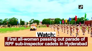 Watch: First all-women passing out parade of RPF sub-inspector cadets in Hyderabad