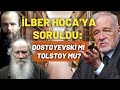 İlber Hoca'ya Soruldu: Dostoyevski Mi Tolstoy Mu?