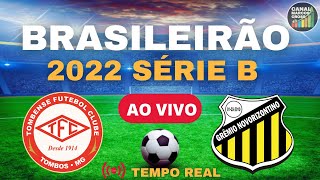 TOMBENSE   X  NOVORIZONTINO AO VIVO | CAMPEONATO BRASILEIRO  SÉRIE B 2022