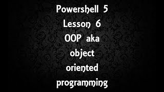 Powershell Lesson 6 OOP aka object oriented programming [5]