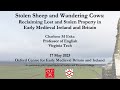 Stolen Sheep & Wandering Cows: Reclaiming Lost & Stolen Property in Early Medieval Ireland & Britain