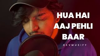 HUA HAI AAJ PEHLI BAAR | Cover by DEVMUSIFY | Armaan Malik | Sanam Re | Studio Version